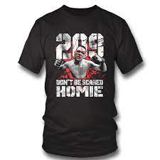 Nate Diaz T-Shirt Nate Diaz 209 Don't Be Scared Homie Nate Diaz