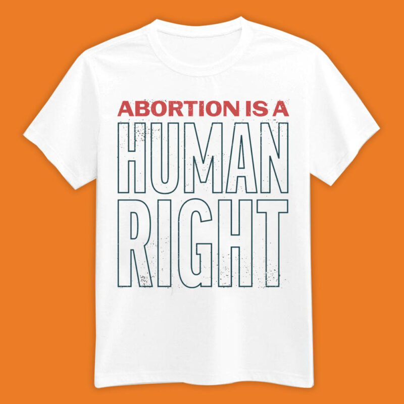 Abortion Is A Human Right White Shirt