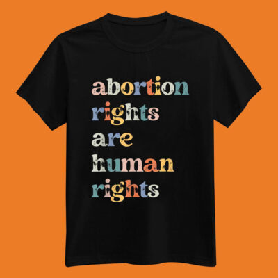 Abortion Rights Are Human Rights Pro Choice Feminist Retro Vintage T-shirt