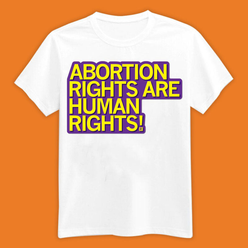 Abortion Rights Are Human Rights White T-Shirt