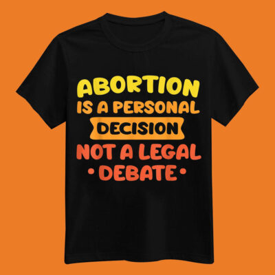 Abortion Shirt Pro Choice Shirt Support Gifts Womens Right T-shirt