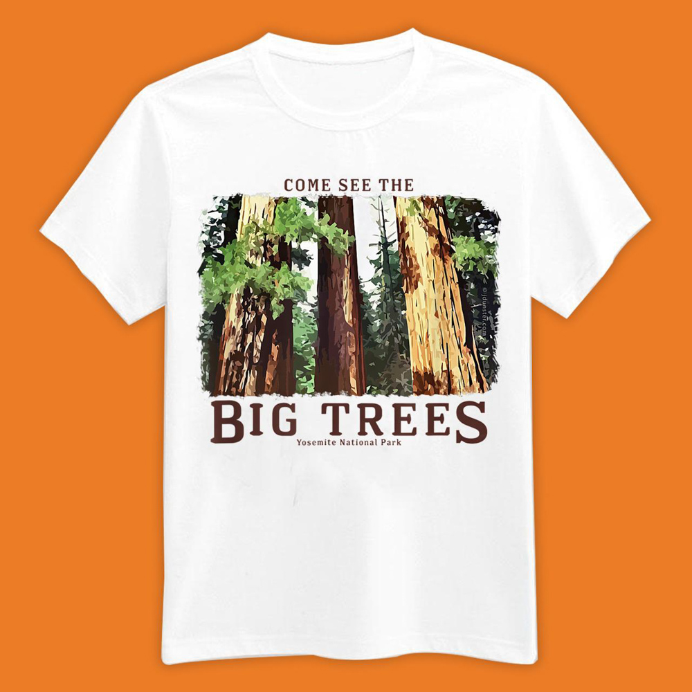 Big Trees Yosemite National Park Redwood _ Sequoia T-shirt