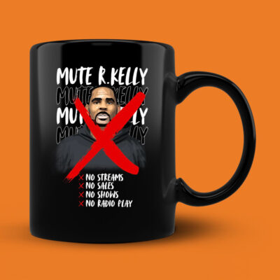 Mute R. Kelly No Streams No Sales No Shows No Radio Play Mug
