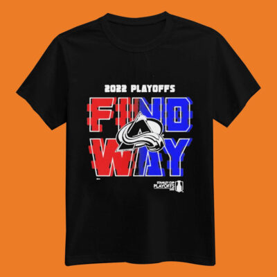 Official Colorado Avalanche 2022 Stanley Cup Playoff Find A Way T-shirt
