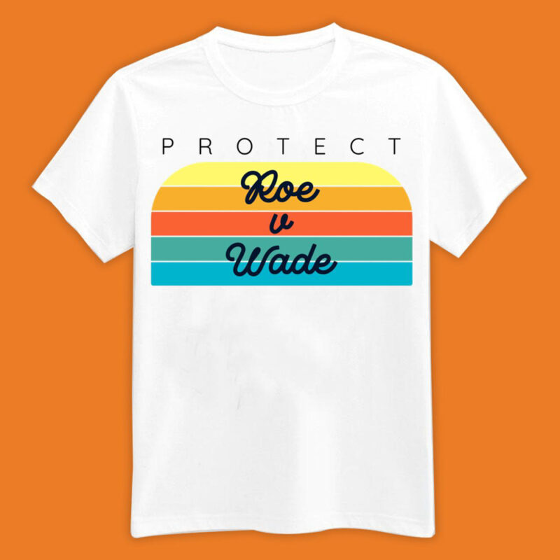 Protect Roe V Wade, Save Roe T-Shirt