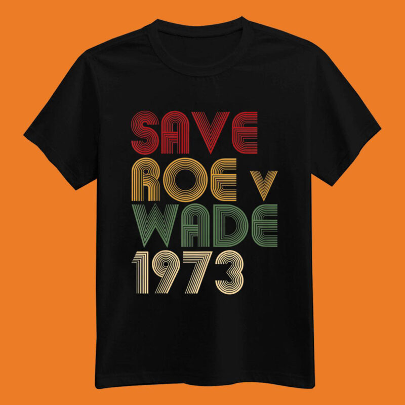 Save Roe v Wade Pro Choice Protest Feminist T-Shirt