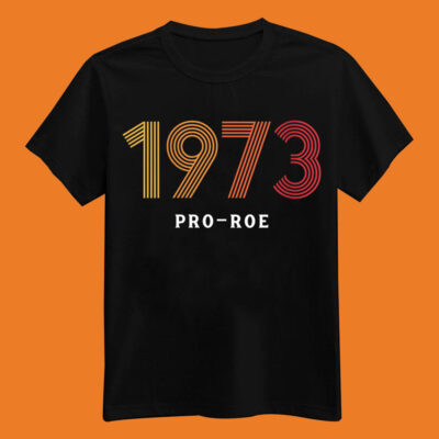 Womens 1973 Pro Choice Roe v. Wade Protest Abortion Law T-Shirt