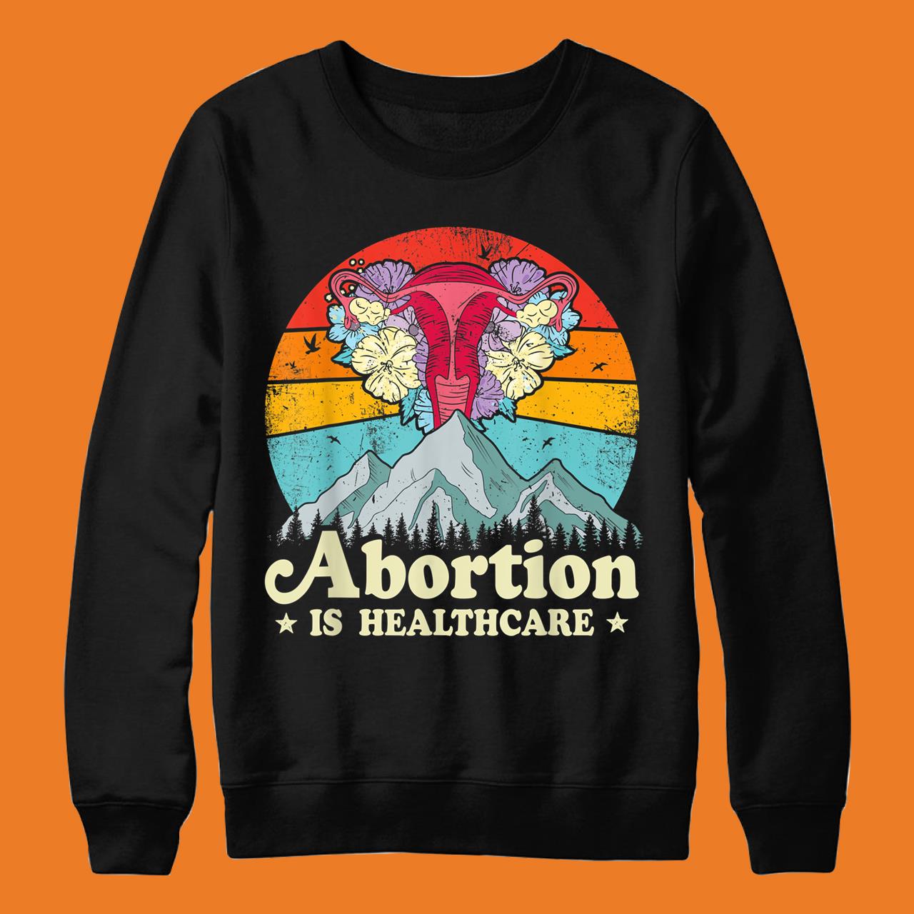 Abortion Is Healthcare Feminist Feminism Women’s Pro Choice T-Shirt