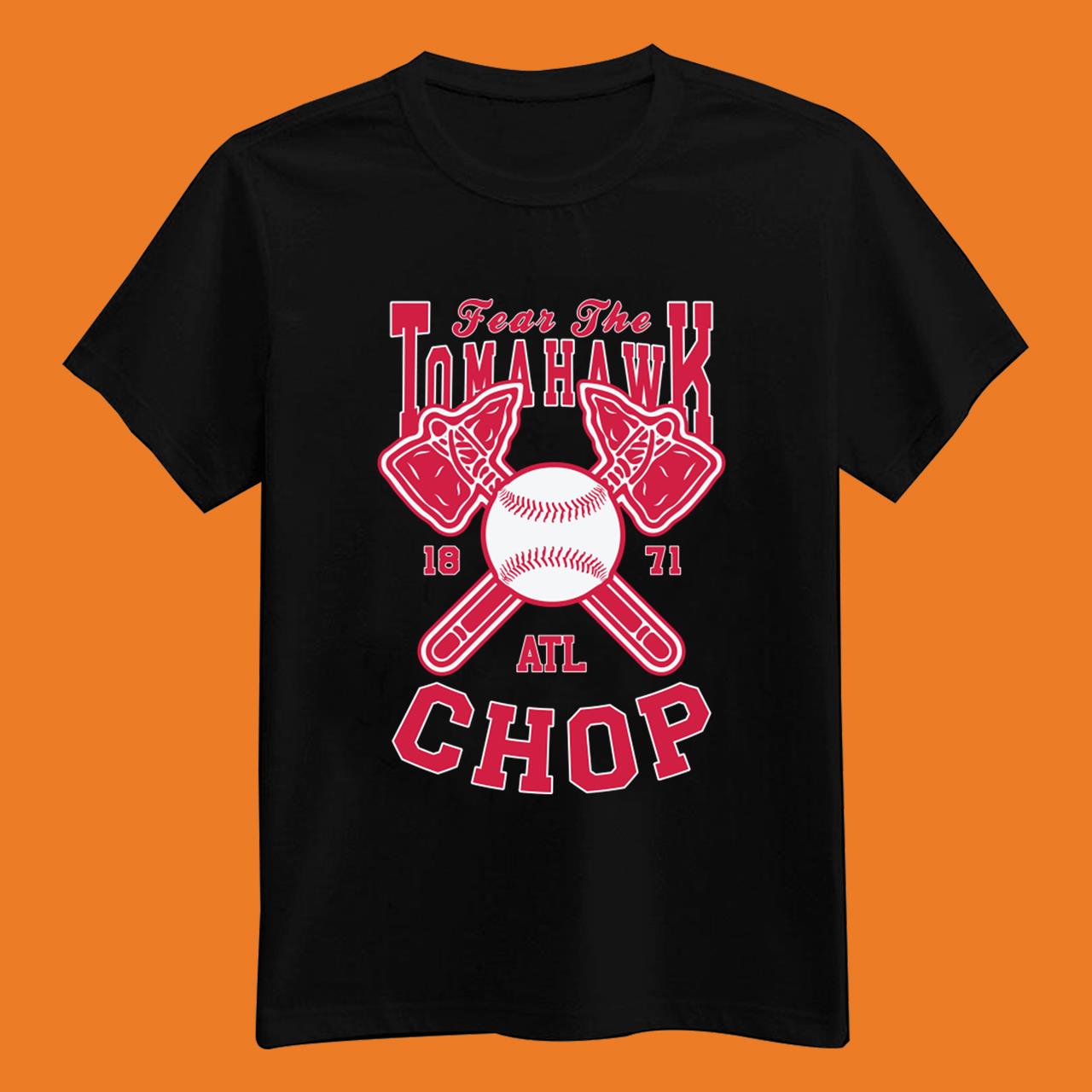 Fear The Tomahawk Chop 1871 Atlanta Braves T-Shirt