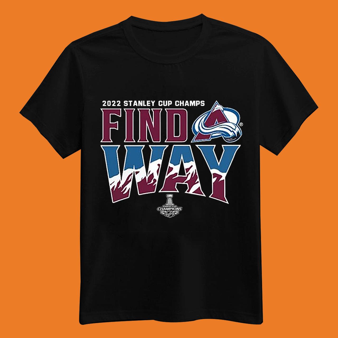 Find Way Champions Colorado Avalanche 2022 NHL Stanley Cup Finals Shirt