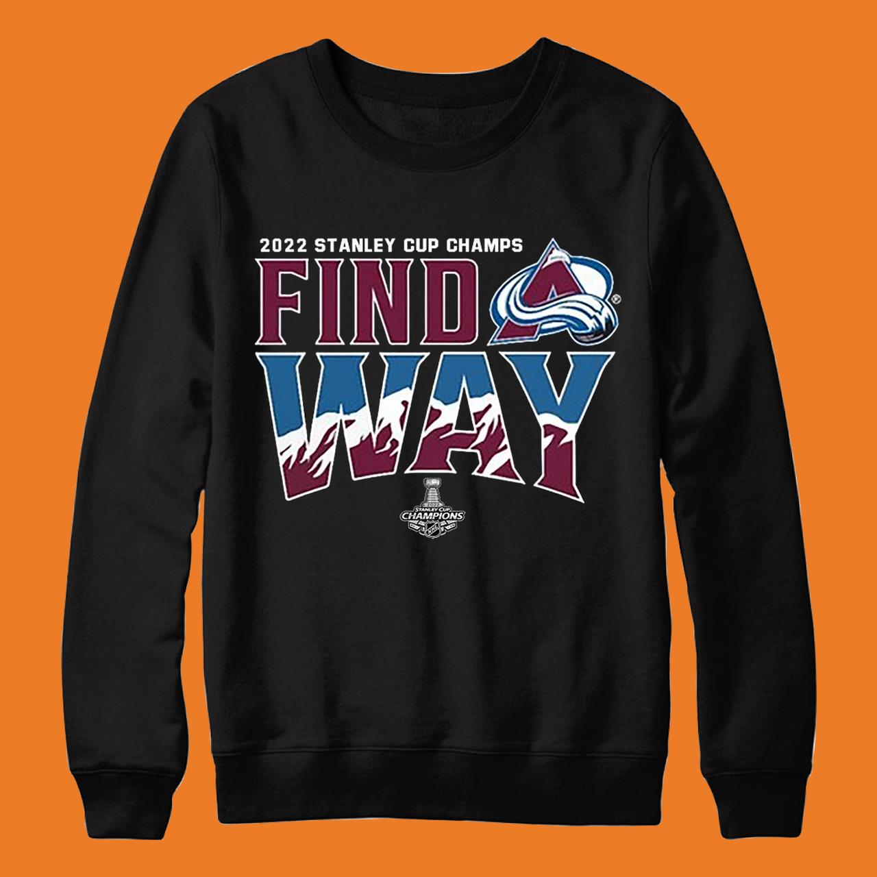 Find Way Champions Colorado Avalanche 2022 NHL Stanley Cup Finals Shirt