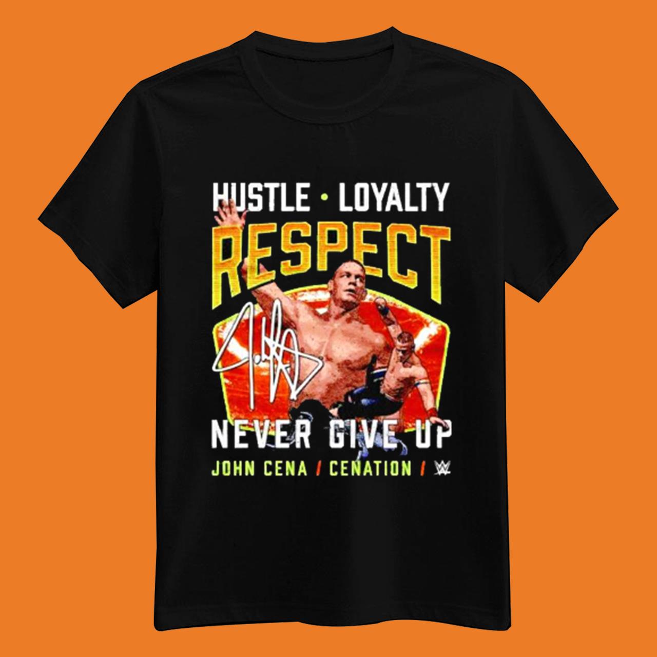 John Cena Hustle Loyalty Respect Never Give Up Shirt