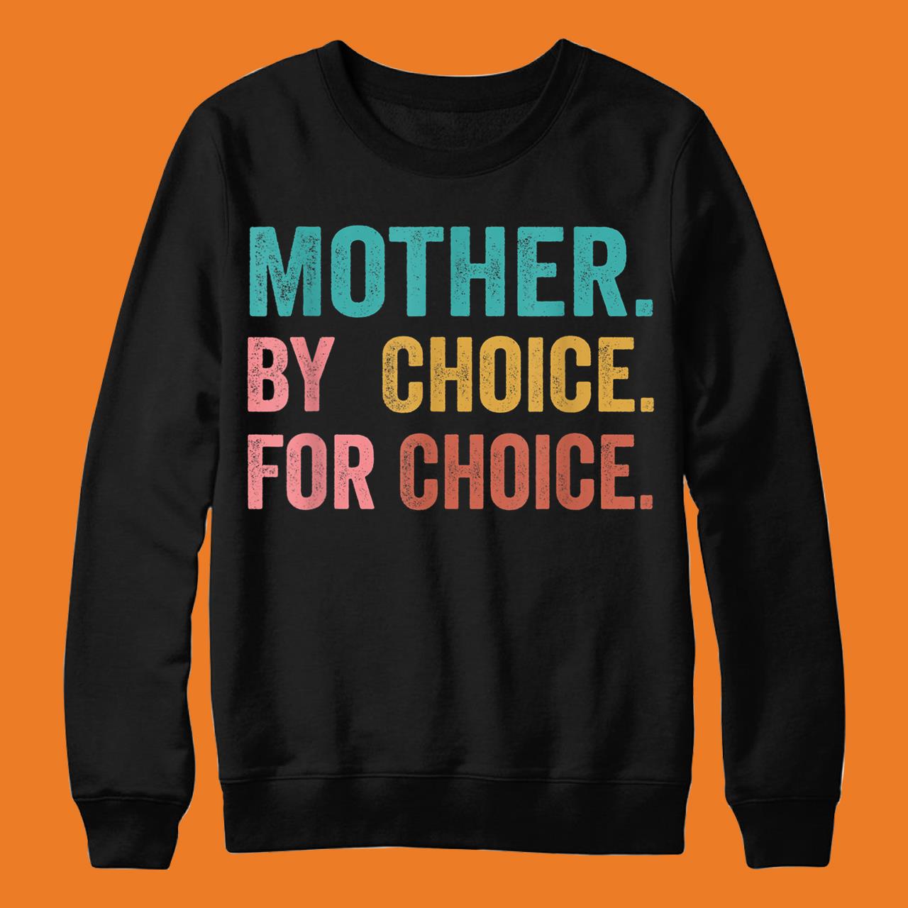 Mother By Choice For Choice Pro Choice Feminist Women Rights T-Shirt
