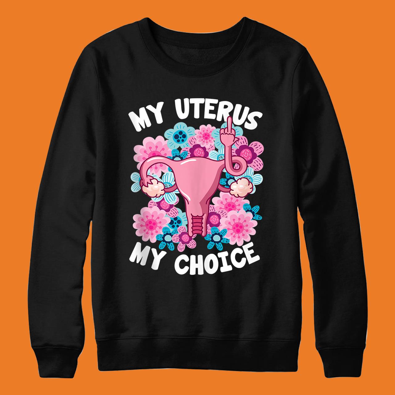 My Uterus My Choice Pro Choice Abortion Feminist Abortion Rights Shirts