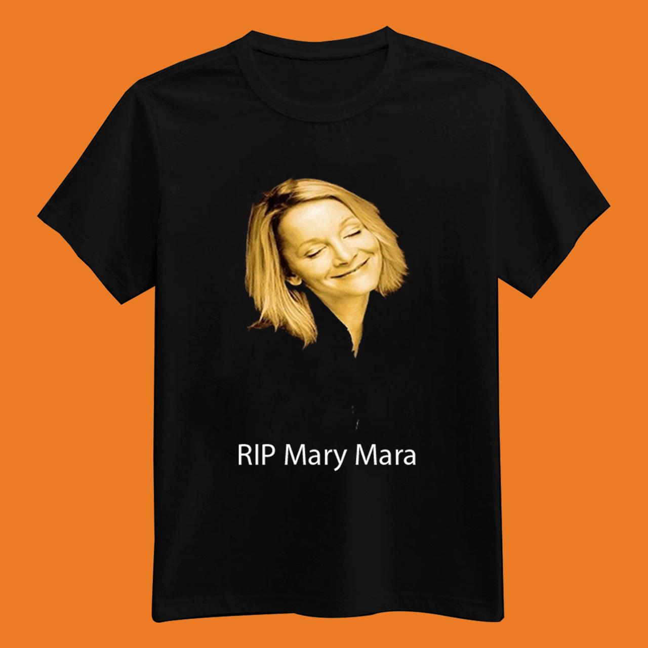 Rip Mary Mara Shirt