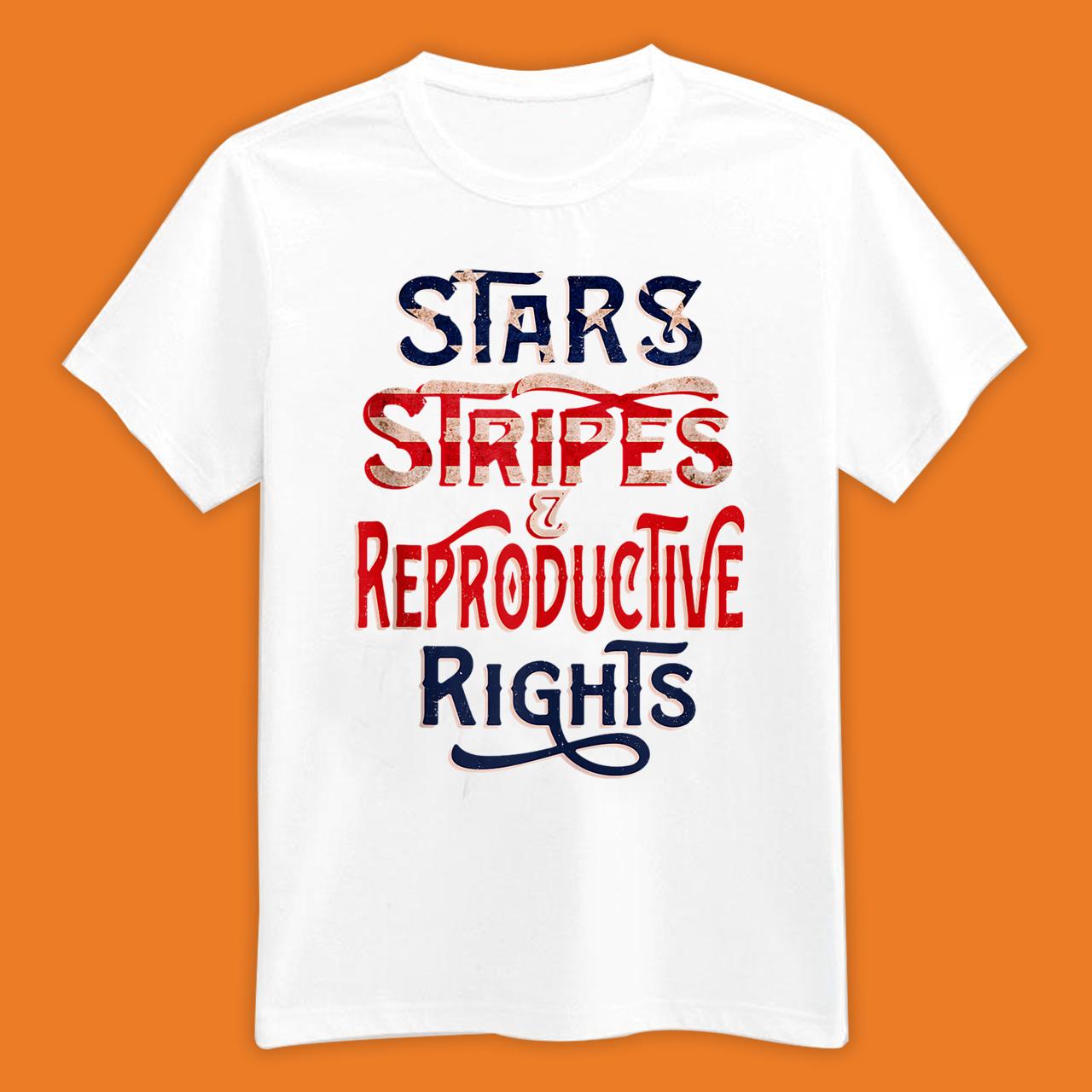 Stars Stripes and Reproductive Rights 4th of July Feminist Shirts