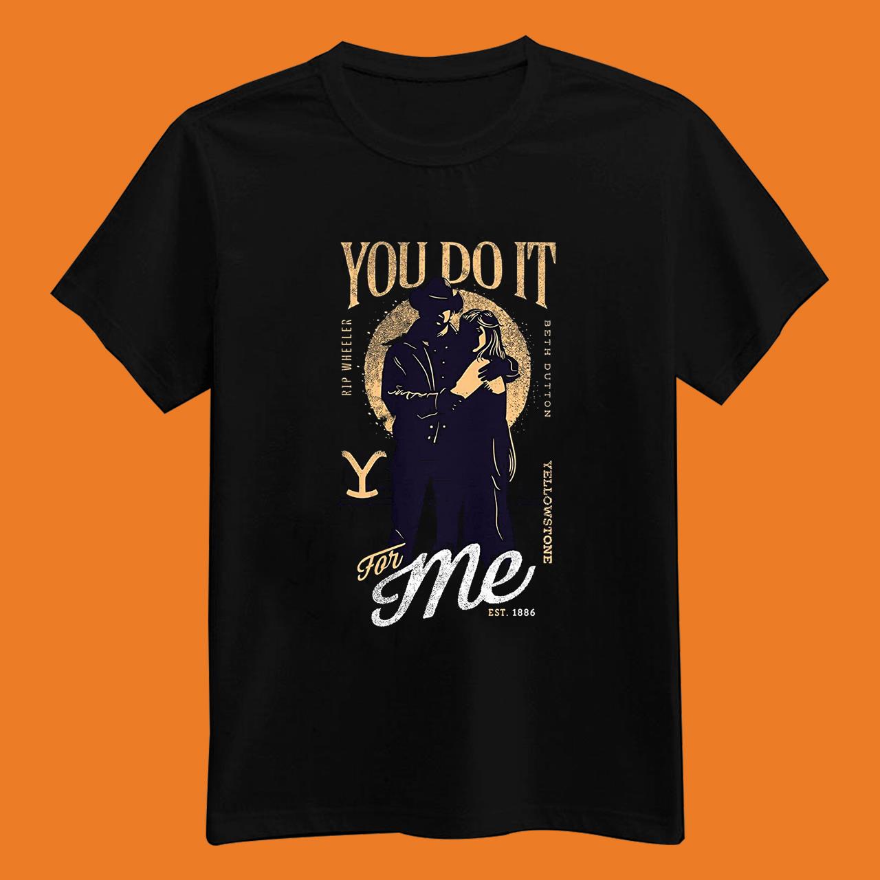 Yellowstone You Do It for Me Full Moon T-shirt