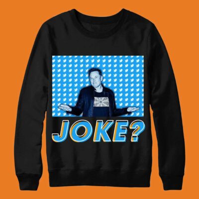 Elon Musk Joke Twitter Deal Sweatshirt