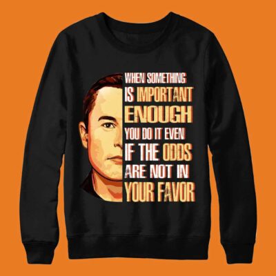 Elon Musk Quote Sweatshirt