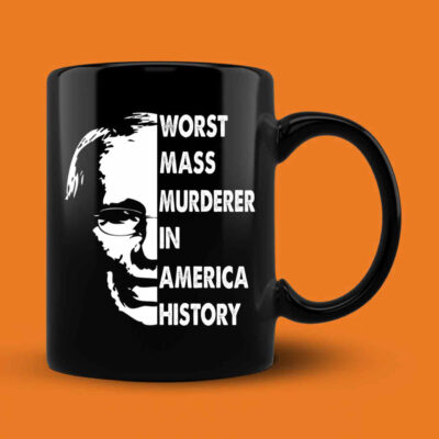 Fauci Worst Mass Murderer In America History Mug