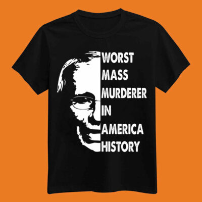 Fauci Worst Mass Murderer In America History Shirt