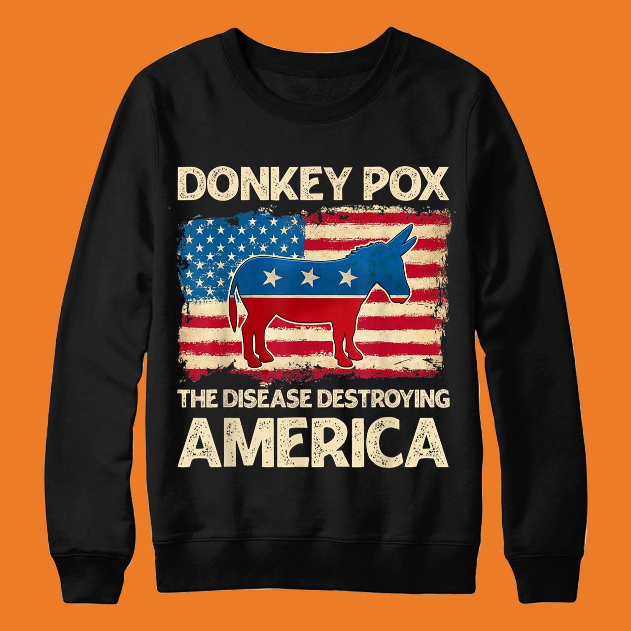 Donkey Pox The Disease Destroying America Funny T-Shirt