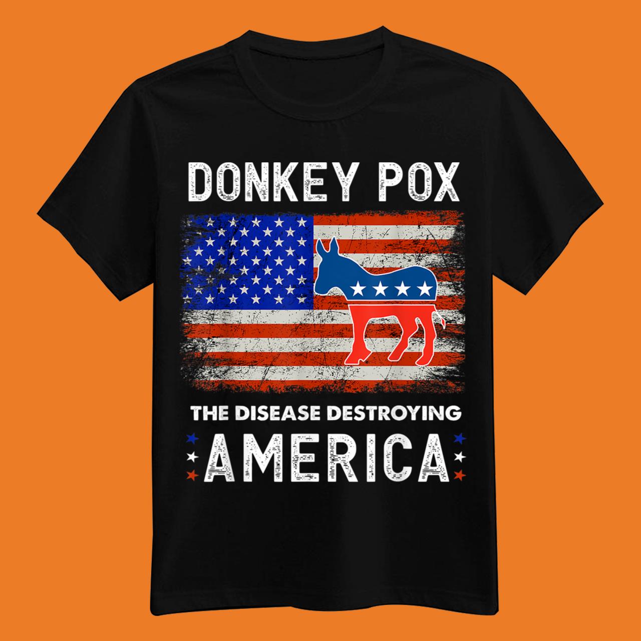 Donkey Pox The Disease Destroying America USA Flag Donkey Pox Shirt