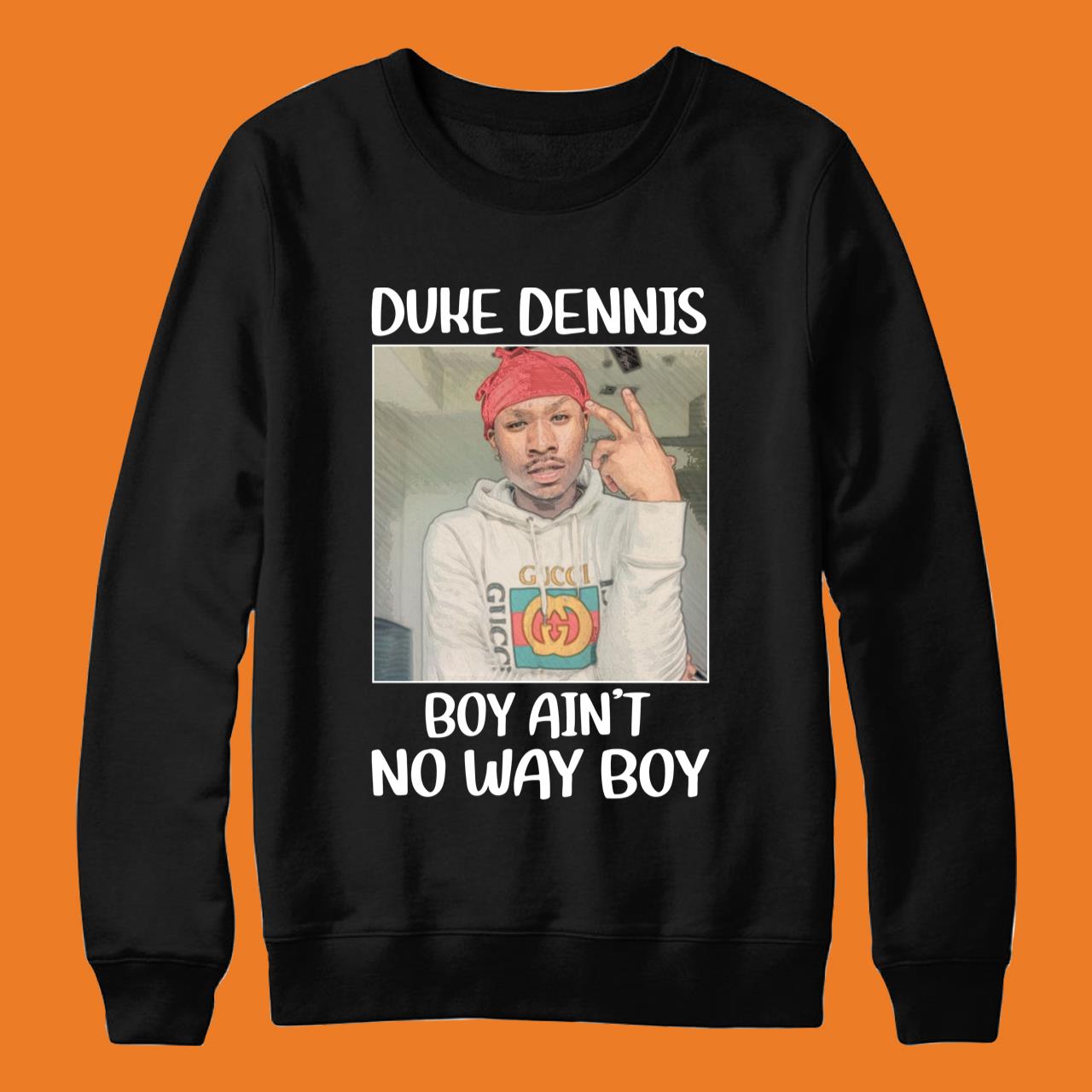 Duke Dennis No Ain’t No Way Boy T-Shirt