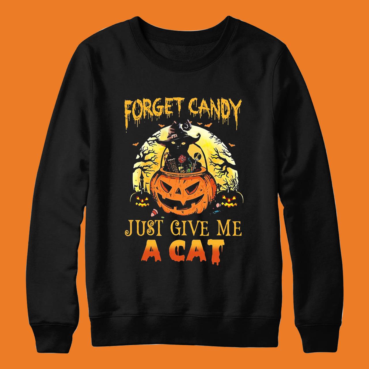 Forget Candy Just Give Me A Cat Halloween Shirt