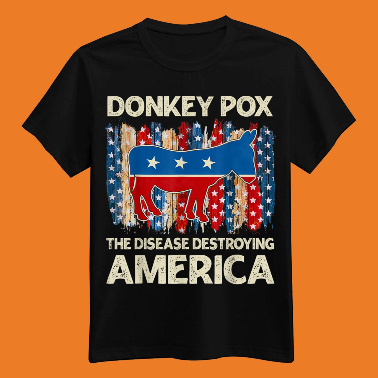 Funny Biden Donkey Pox The Disease Destroying America T-Shirt