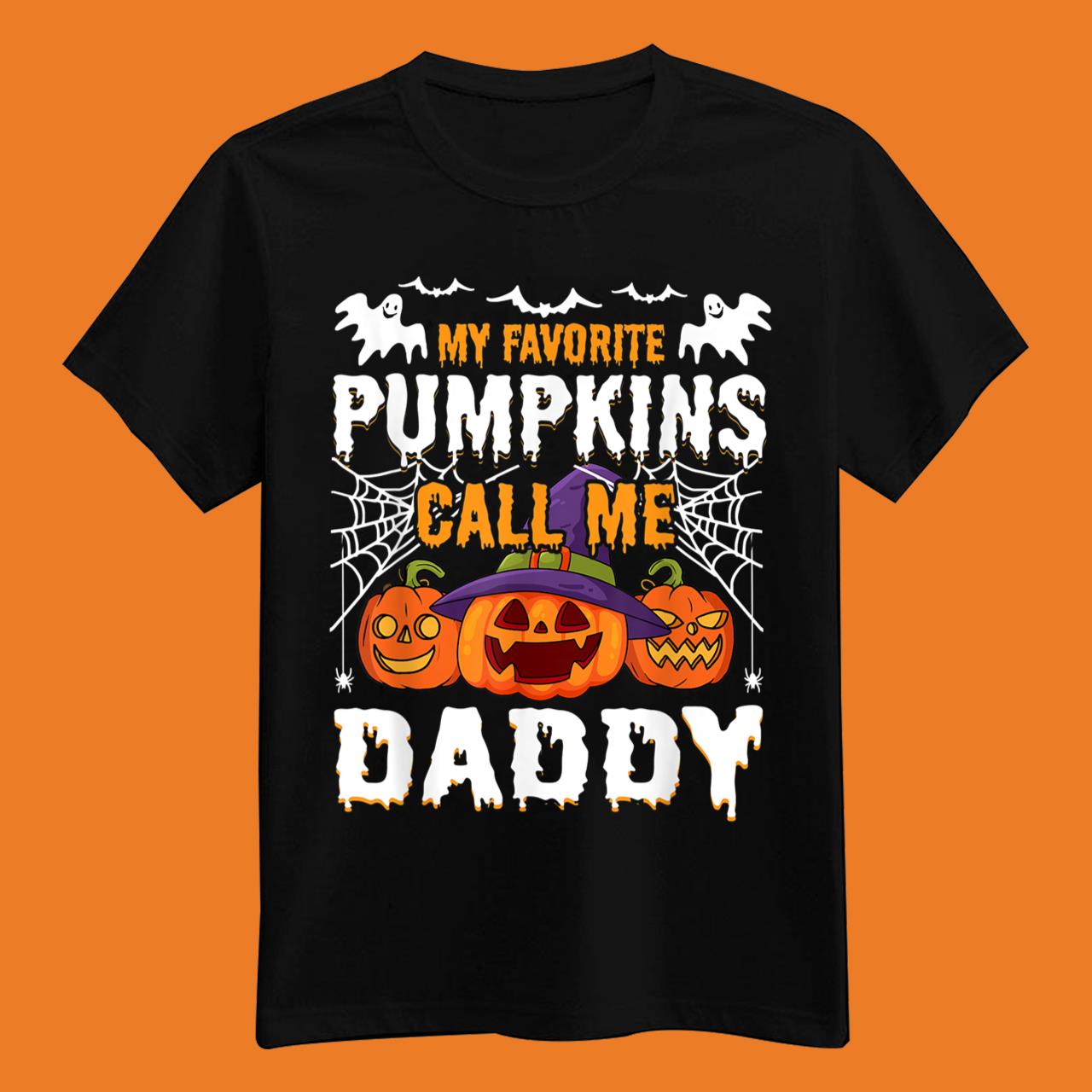 Halloween My Favorite Pumpkins Call Me Daddy T-Shirt