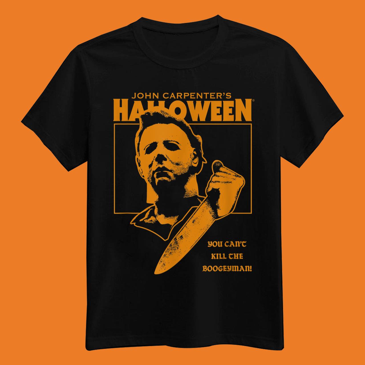 Halloween You Can’t Kill the Boogeyman! T-Shirt