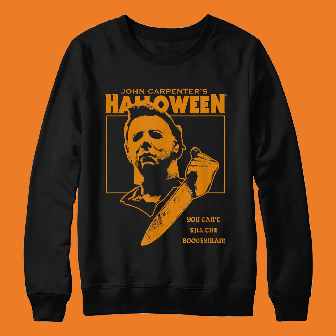 Halloween You Can’t Kill the Boogeyman! T-Shirt