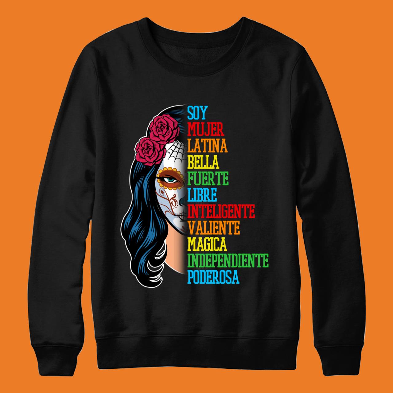 Soy Mujer Latina Bella Fuerte Libre Inteligente Valiente Pullover Shirt