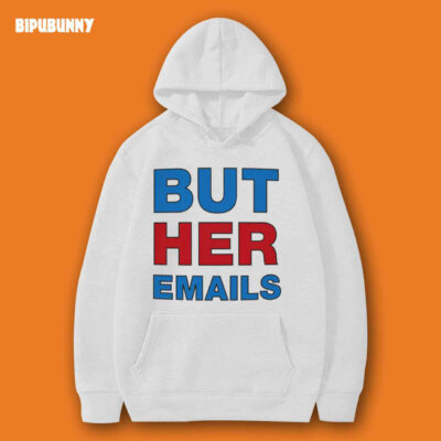 But Her Emails Classic Hillary Clinton Hoodie