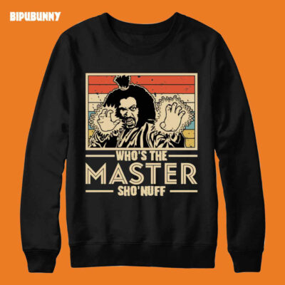 Sho Nuff Shirt When I Say Who’s The Master You Say Sho Nuff 1985