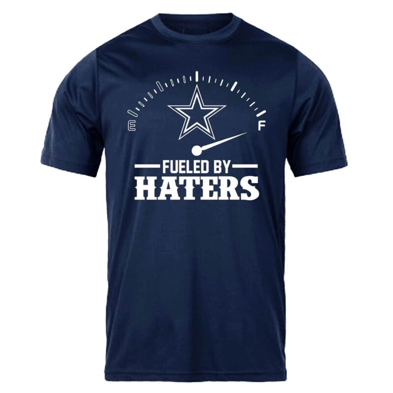 Dallas Cowboys T Shirt Fueled By Haters