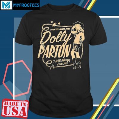 Dolly Parton I Will Always Love You Dolly Parton T-shirt
