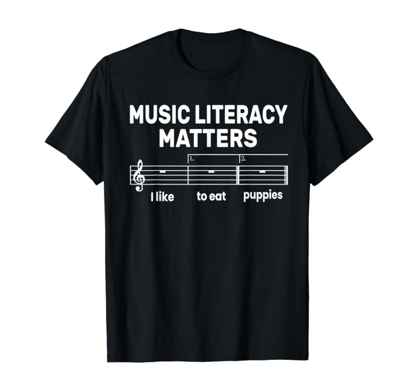 Music Literacy Matters I Like To Eat Puppies Funny Sarcastic T Shirt