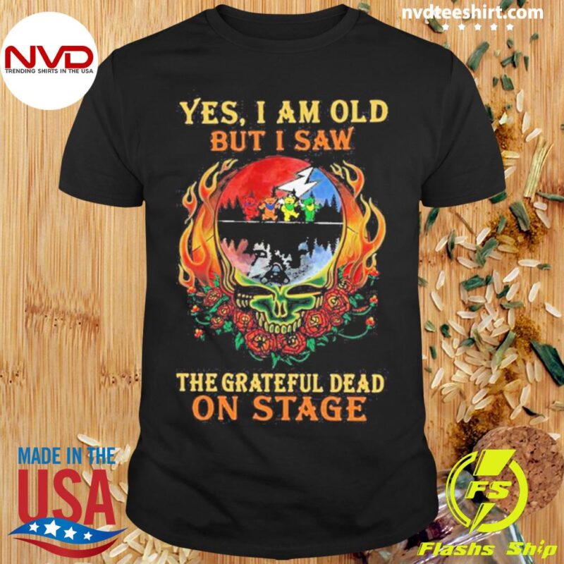 Yes I Am Old But I Saw The Grateful Dead Bear On Stage Grateful Dead Halloween T-Shirt