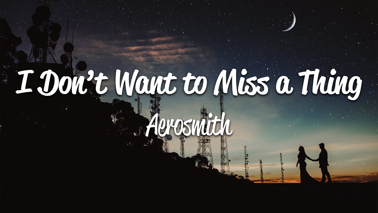 Aerosmith I Don't Want to Miss a Thing Lyrics