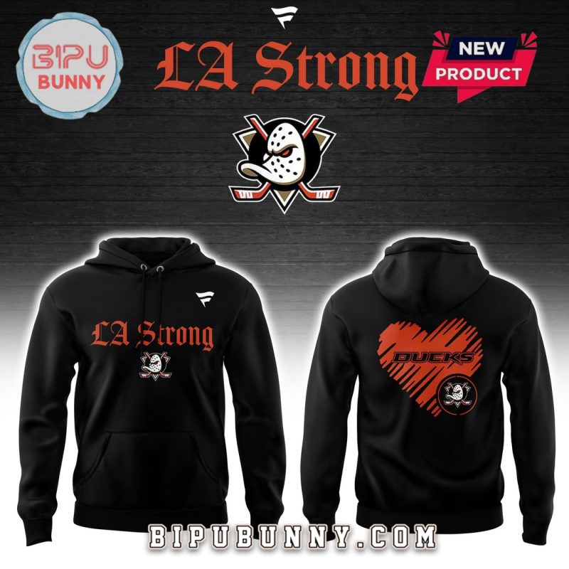 Anaheim Ducks LA Strong Limited Edition Hoodie