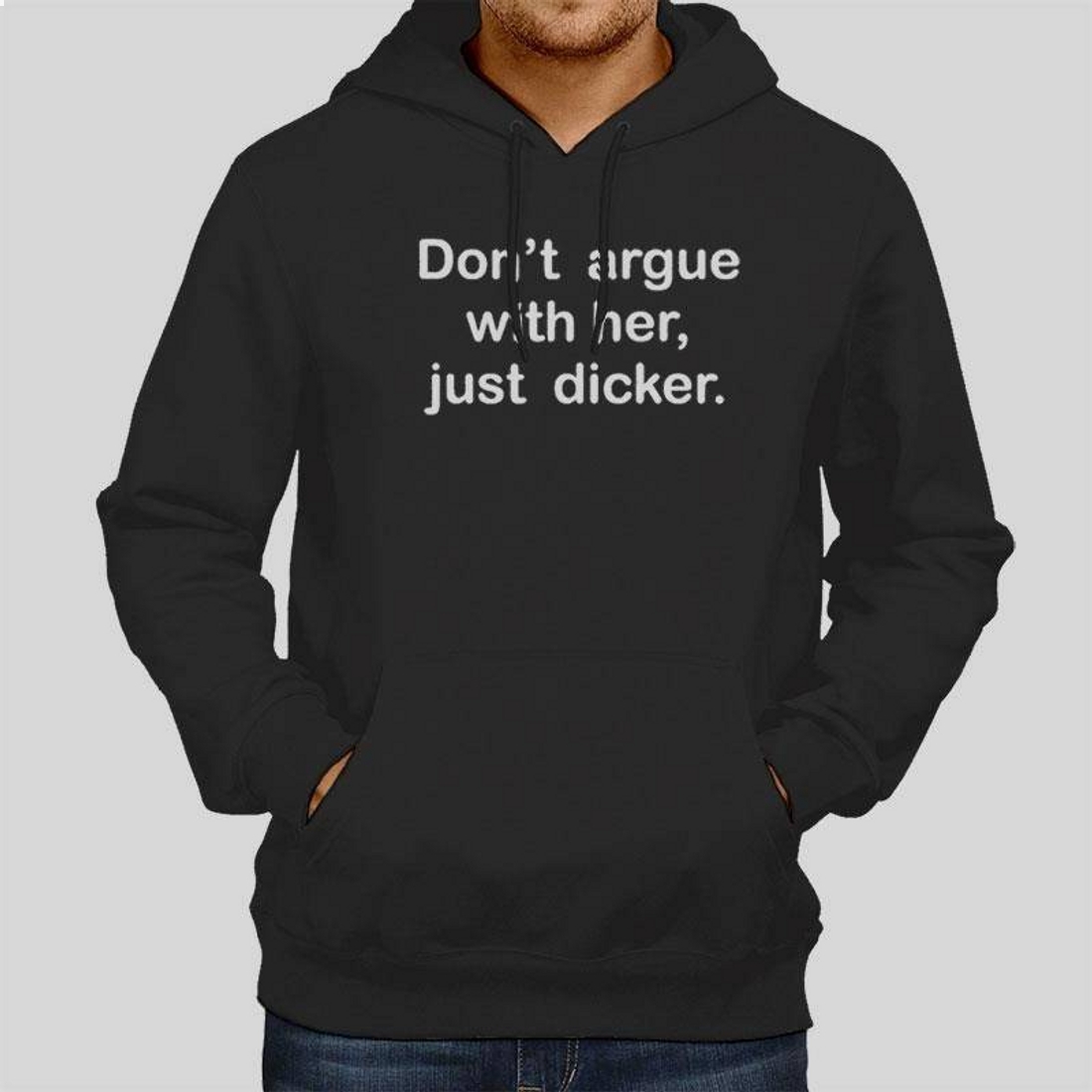 Don’t Argue With Her Just Dicker T-Shirt Don’t Argue With Her Just Dicker T-Shirt