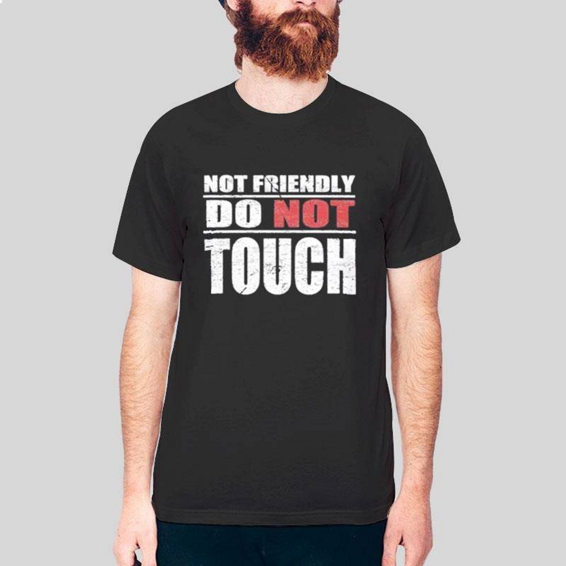 Not Friendly Do Not Touch T-Shirt Not Friendly Do Not Touch T-Shirt