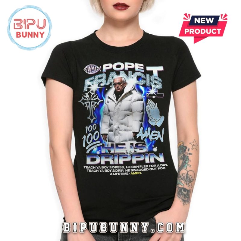Pope Francis He Is Drippin Cool Hip-Hop T-Shirt