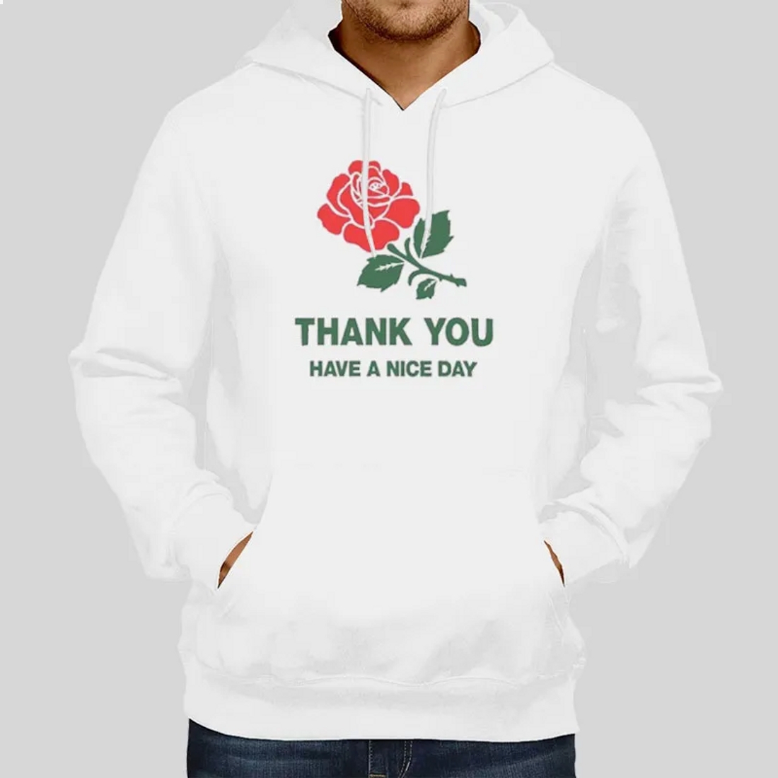 Thank You Have A Nice Day Hoodie Thank You Have A Nice Day Hoodie
