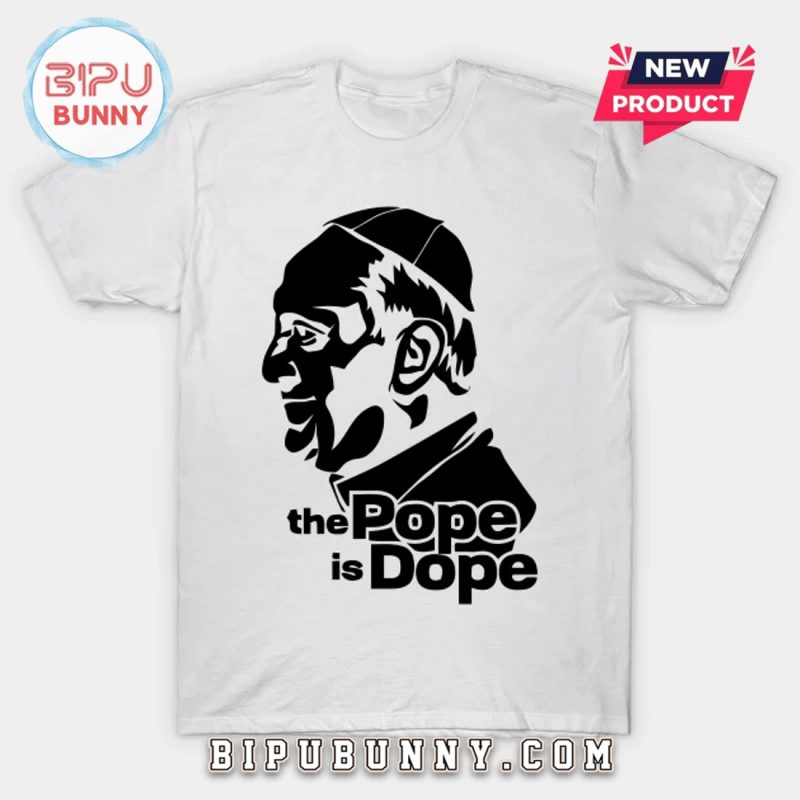 The Pope Is Dope 2025 T-Shirt
