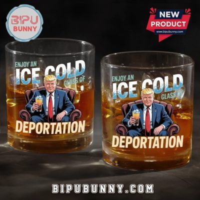 Enjoy Ice Cold Glass Of Deportation Whiskey Glass Enjoy Ice Cold Glass Of Deportation Whiskey Glass