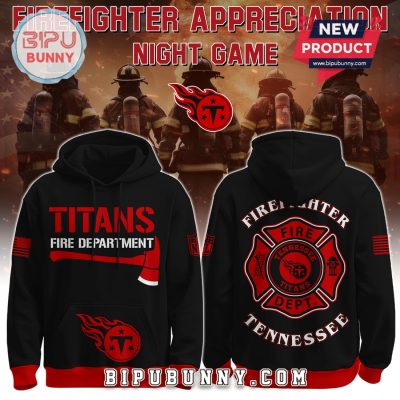 Tennessee Titans NFL x Firefighter Appreciation Limited Edition Hoodie