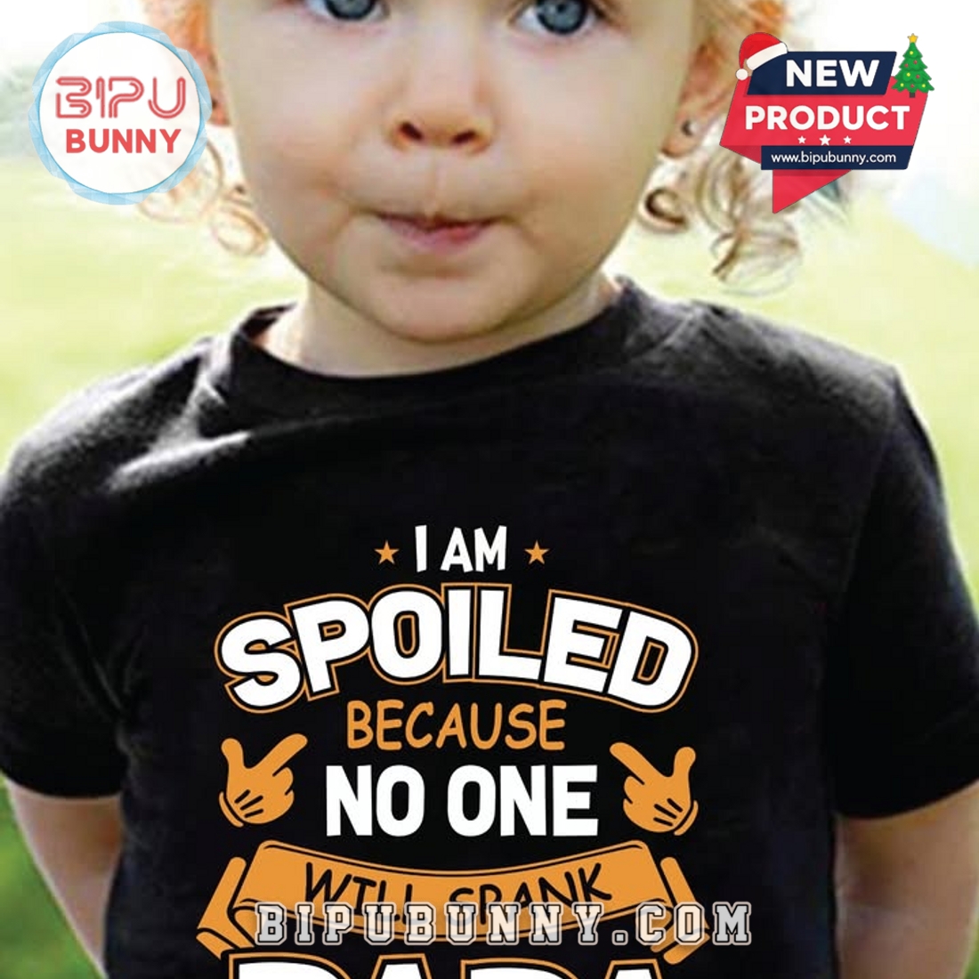 I Am Spoiled Because No One Woll Spank Papa T-Shirt I Am Spoiled Because No One Woll Spank Papa T-Shirt